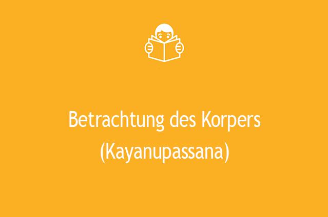 Betrachtung des Korpers (Kayanupassana)