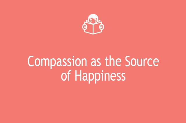 Compassion as the Source of Happiness