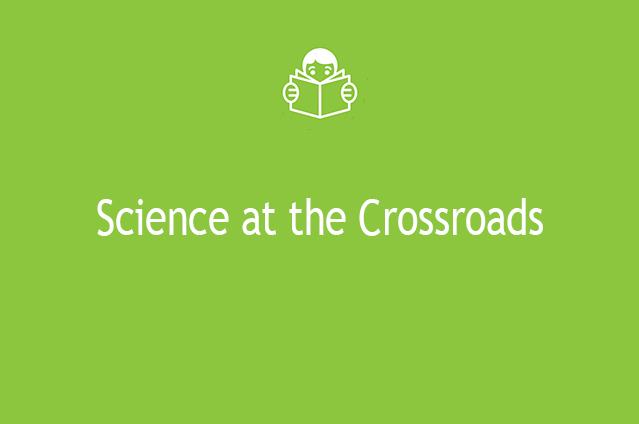 Science at the Crossroads