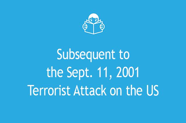 Subsequent to the Sept. 11, 2001 Terrorist Attack on the US
