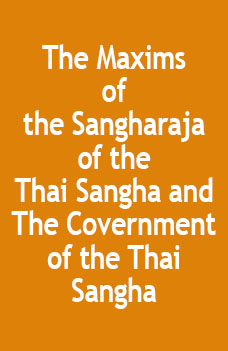 The Maxims of the Sangharaja of the Thai Sangha and The Covernment of the Thai Sangha